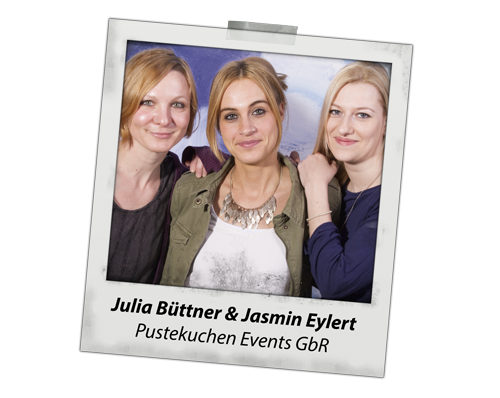 Julia Büttner & Jasmin Eylert, Pustekuchen Events